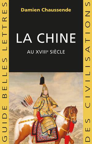 La Chine au XVIIIe siècle | Chaussende, Damien