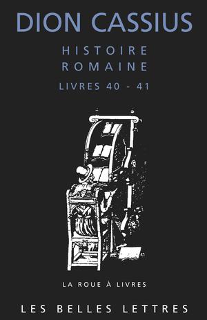 Histoire romaine. Livres 40 & 41 | Dion Cassius