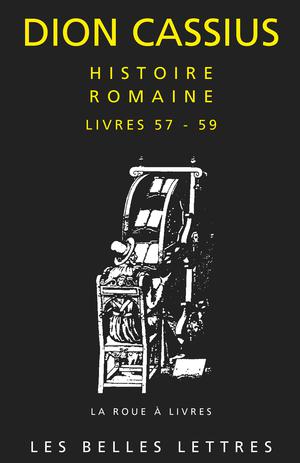Histoire romaine. Livres 57 à 59 | Dion Cassius