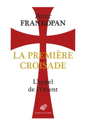 La Première Croisade | Frankopan, Peter