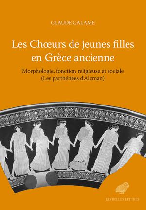 Les Choeurs de jeunes filles en Grèce ancienne | Calame, Claude