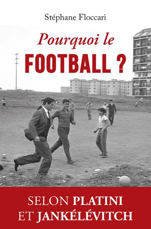 Pourquoi le football ? | Floccari, Stéphane