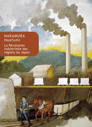 La Révolution industrielle des régions du Japon | Naofumi, Nakamura