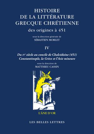 Histoire de la littérature grecque chrétienne des origines à 451, T. IV | Morlet, Sébastien