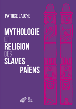 Mythologie et Religion des Slaves païens | Lajoye, Patrice