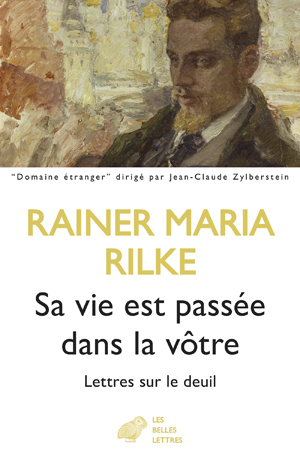 Sa vie est passée dans la vôtre | Rilke, Rainer Maria