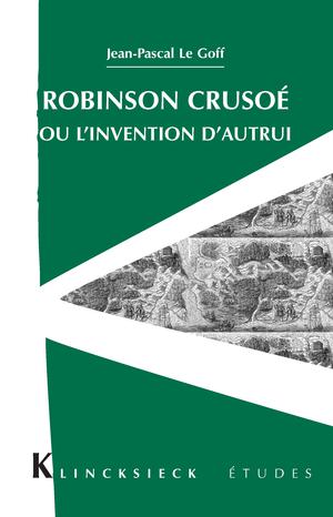 Robinson Crusoé ou l'invention d'autrui | Le Goff, Jean-Pascal