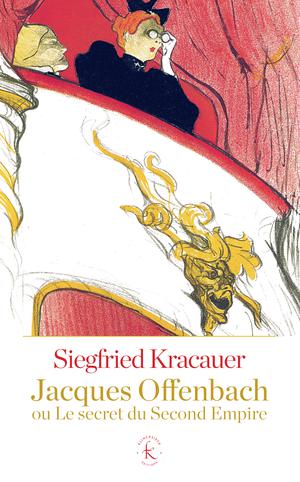Jacques Offenbach ou Le secret du Second Empire | Kracauer, Siegfried