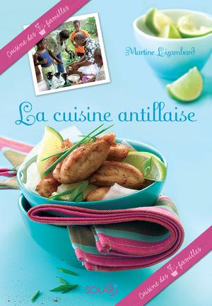 La cuisine antillaise | Lizambard, Martine