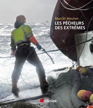 Les pêcheurs des extrêmes | Mochet, Marcel
