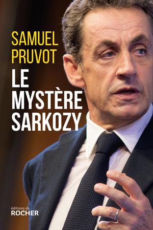 Le mystère Sarkozy | Pruvot, Samuel