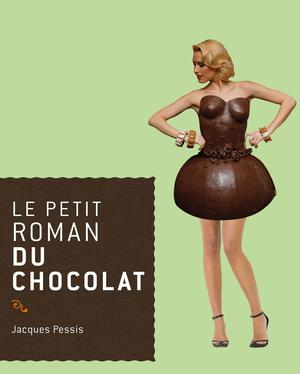 Le petit roman du chocolat | Pessis, Jacques