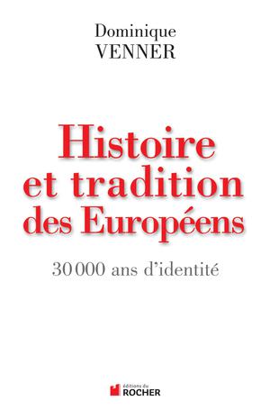 Histoire et traditions des Européens | Venner, Dominique