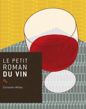 Le petit roman du vin | Millau, Christian