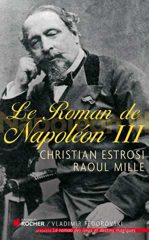 Le roman de Napoléon III | Estrosi, Christian