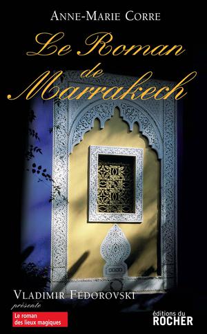 Le roman de Marrakech | Corre, Anne-Marie