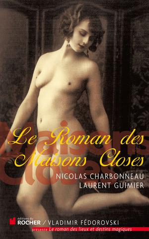 Le Roman des Maisons Closes | Charbonneau, Nicolas