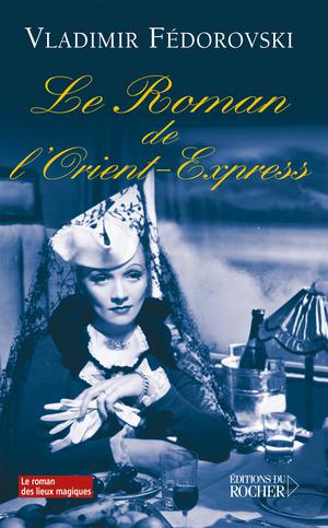 Le roman de l'Orient-Express | Fedorovski, Vladimir
