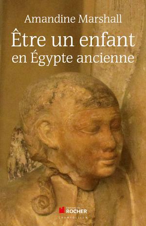 Etre un enfant en Egypte ancienne | Marshall, Amandine