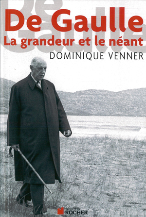 De Gaulle la Grandeur et le Neant | Venner, Dominique