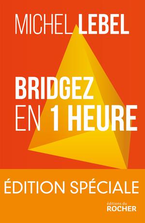 Bridgez en 1 heure - Edition spéciale | Lebel, Michel