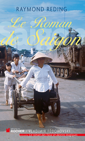 Le roman de Saigon | Reding, Raymond