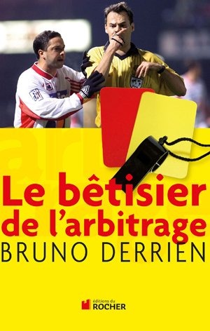 Le bêtisier de l'arbitrage | Derrien, Bruno