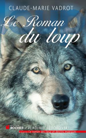Le roman du loup | Vadrot, Claude-Marie