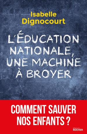 L'Education nationale, une machine à broyer | Dignocourt, Isabelle