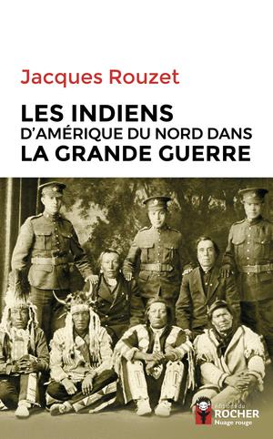 Les Indiens d'Amérique du Nord dans la Grande Guerre | Rouzet, Jacques