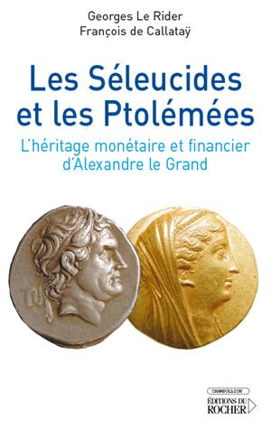 Les Séleucides et les Ptolémées | Le Rider, Georges