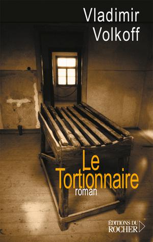 Le Tortionnaire | Volkoff, Vladimir