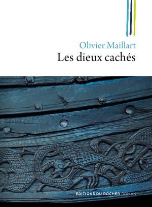 Les dieux cachés | Maillart, Olivier