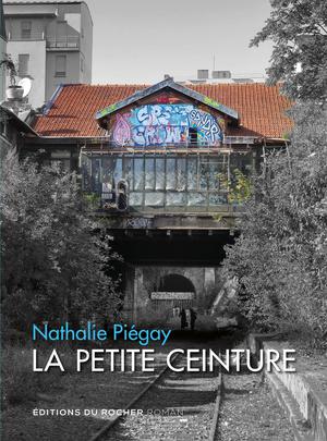 La Petite Ceinture | Piégay, Nathalie