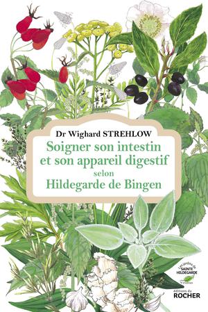 Soigner son intestin et son appareil digestif selon Hildegarde de Bingen | Strehlow, Docteur Wighard