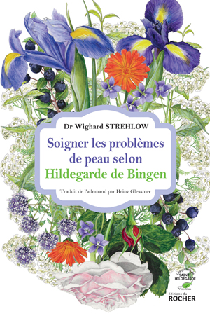 Soigner les problèmes de peau selon Hildegarde de Bingen | Strehlow, Docteur Wighard