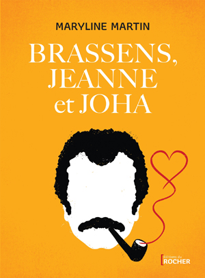 Brassens, Jeanne et Joha | Martin, Maryline