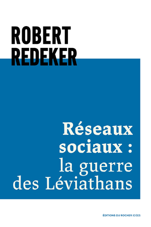 Réseaux sociaux : la guerre des Léviathans | Redeker, Robert