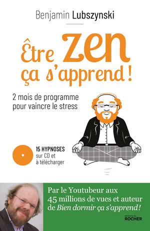 Être zen, ça s'apprend ! | Lubszynski, Benjamin