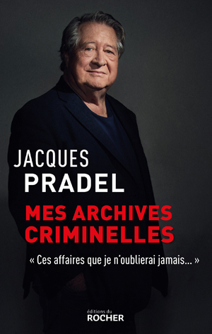 Mes archives criminelles | Pradel, Jacques