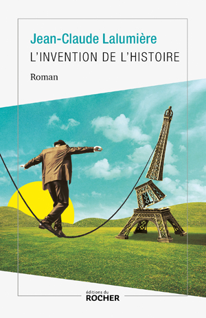 L'Invention de l'histoire | Lalumière, Jean Claude