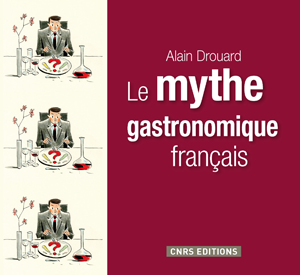 Le mythe gastronomique français | Drouard, Alain