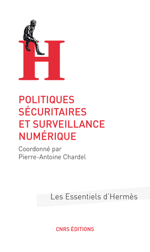 Politiques sécuritaires et surveillance numérique | Chardel, Pierre-Antoine