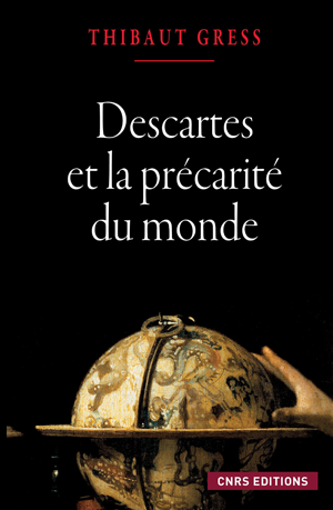 Descartes et la précarité du monde | Gress, Thibaut