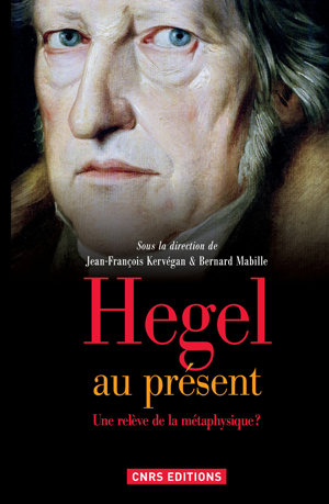 Hegel au présent. Une relève de la métaphysique&nbsp;? | Mabille, Bernard