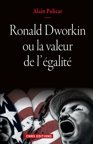 Ronald Dworkin ou la valeur de l’égalité | Policar, Alain