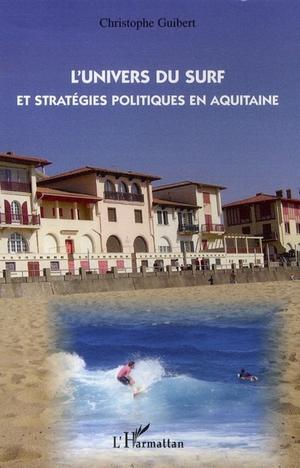 L'Univers du surf et stratégies politiques en aquitaine | Guibert, Christophe