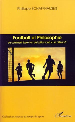 Football et philosophie | Schaffhauser, Philippe