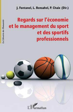 Regards sur l'économie et le management du sport et des sportifs professionnels | Fontanel, Jacques