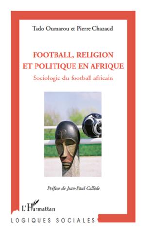 Football, religion et politique en Afrique | Oumarou, Tado